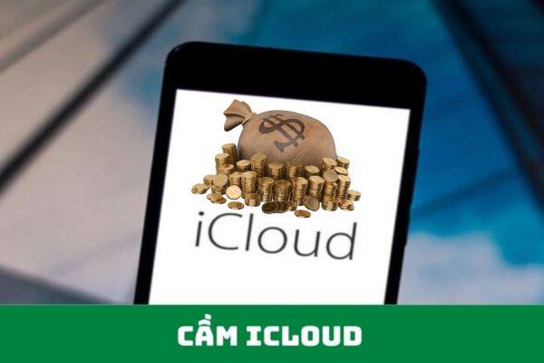 Khi cầm iCloud, bên cho vay sẽ nắm quyền kiểm soát iCloud của người vay